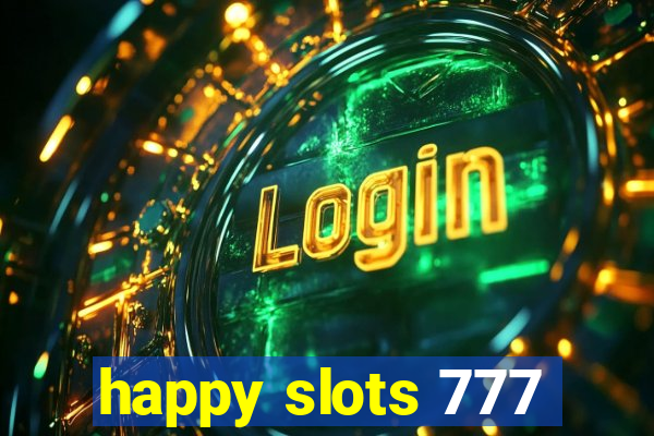 happy slots 777